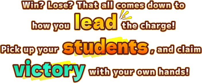 Win? Lose? That all comes down to how you lead the charge! Pick up your students, and claim victory with your own hands!