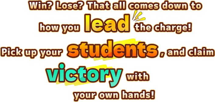Win? Lose? That all comes down to how you lead the charge! Pick up your students, and claim victory with your own hands!